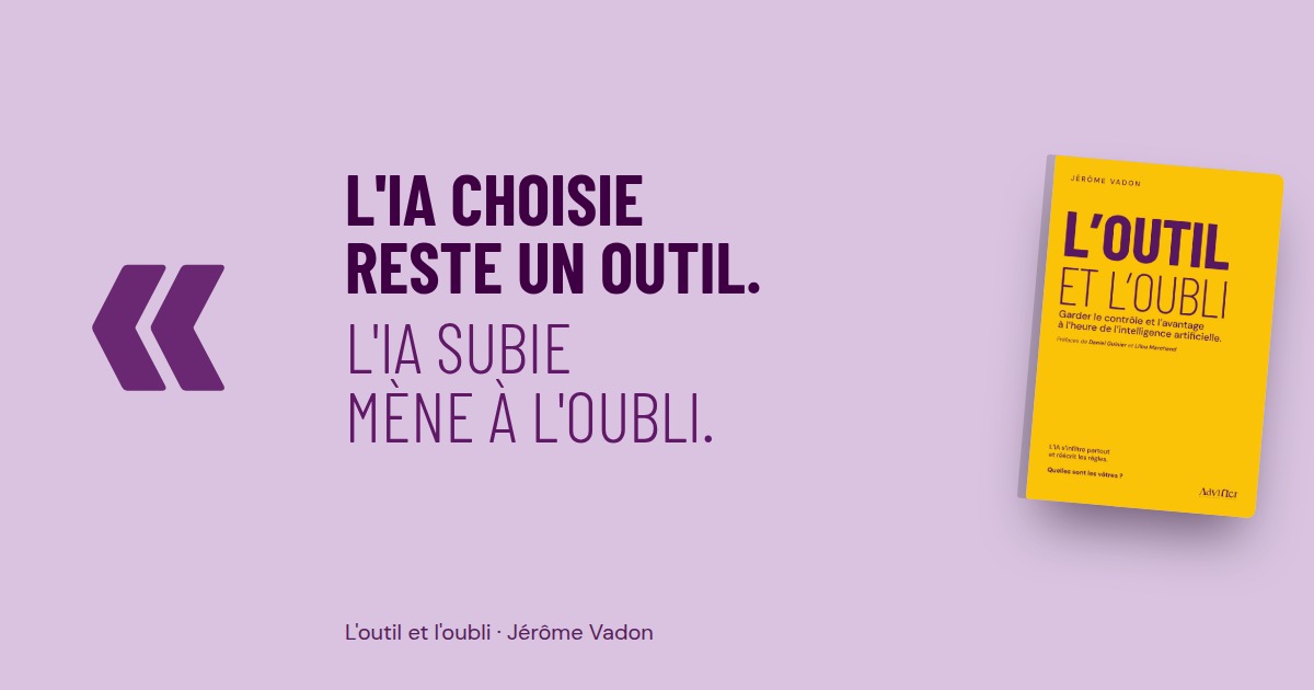 Citation : L'IA choisie reste un outil, l'IA subie mène à l'oubli